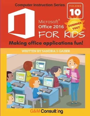 Microsoft Office 2016 pro děti - léto: Kancelářské aplikace jsou zábavné! - Microsoft Office 2016 for Kids - Summer: Making office applications fun!