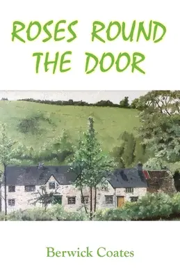 Růže kolem dveří: Velký sen o chalupě - Roses Round The Door: The Great Cottage Dream