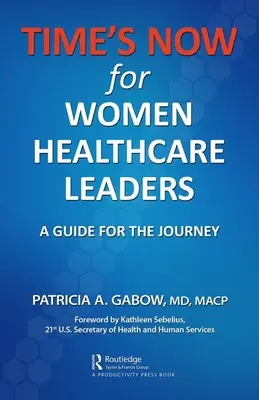 TIME'S NOW for Women Healthcare Leaders (Čas je tady): Průvodce na cestě - TIME'S NOW for Women Healthcare Leaders: A Guide for the Journey