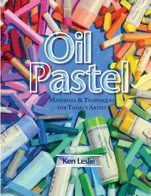 Olejový pastel: materiály a techniky pro dnešního umělce - Oil Pastel: Materials and Techniques for Today's Artist