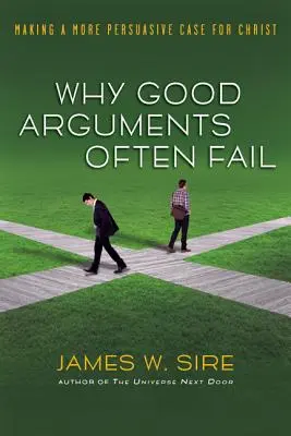 Proč dobré argumenty často selhávají: Jak přesvědčivěji obhájit Krista? - Why Good Arguments Often Fail: Making a More Persuasive Case for Christ