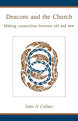 Diakoni a církev: Navázání spojení mezi starým a novým - Deacons and the Church: Making Connections Between Old and New