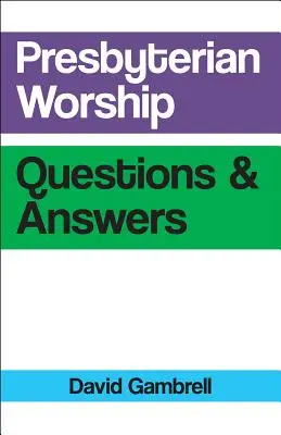 Presbyteriánské bohoslužby Otázky a odpovědi - Presbyterian Worship Questions and Answers