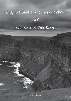 Caspars Suche nach dem Leben und wie er den Tod fand (Casparova cesta do života a jeho smrt) - Caspars Suche nach dem Leben und wie er den Tod fand