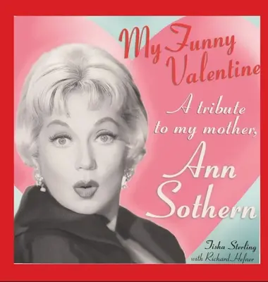 My Funny Valentine (v pevné vazbě): Pocta mé matce, Ann Sothernové. - My Funny Valentine (hardback): A Tribute to My Mother, Ann Sothern