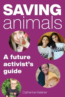 Záchrana zvířat: Příručka budoucího aktivisty - Saving Animals: A Future Activist's Guide