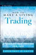 Jak se uživit obchodováním s devizami: Zaručený příjem na celý život - How to Make a Living Trading Foreign Exchange: A Guaranteed Income for Life