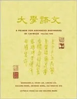 Učebnice čínštiny pro pokročilé začátečníky: Svazek 2: Přehledná příručka čínštiny - A Primer for Advanced Beginners of Chinese: Volume 2