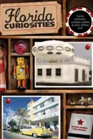 Floridské kuriozity, třetí vydání - Florida Curiosities, Third Edition