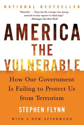 Zranitelná Amerika: Jak nás naše vláda nedokáže ochránit před terorismem. - America the Vulnerable: How Our Government Is Failing to Protect Us from Terrorism