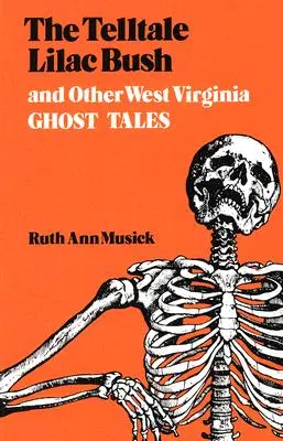 The Telltale Lilac Bush and Other West Virginia Ghost Tales (Vyprávění o šeříkovém keři a jiné příběhy o strašidlech ze Západní Virginie) - The Telltale Lilac Bush and Other West Virginia Ghost Tales