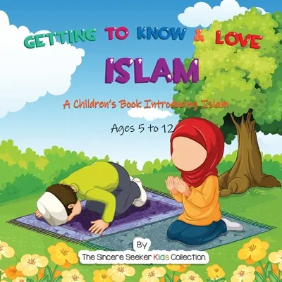 Poznávání a láska k islámu: Dětská kniha představující islám - Getting to Know & Love Islam: A Children's Book Introducing Islam