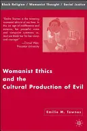 Womanistická etika a kulturní produkce zla - Womanist Ethics and the Cultural Production of Evil