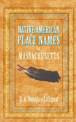 Původní americká zeměpisná jména v Massachusetts - Native American Place Names of Massachusetts