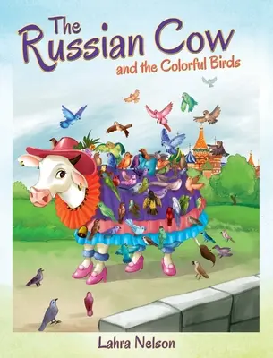 Ruská kráva a barevní ptáci - The Russian Cow and the Colorful Birds