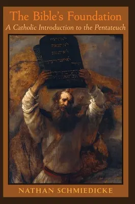 Biblický základ: Katolický úvod do Pentateuchu - The Bible's Foundation: A Catholic Introduction to the Pentateuch