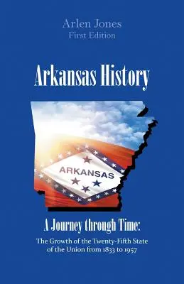 Historie Arkansasu: Cesta časem - Arkansas History: A Journey through Time