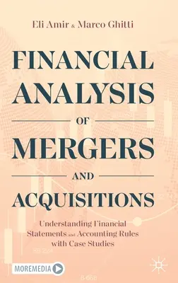 Finanční analýza fúzí a akvizic: Pochopení finančních výkazů a účetních pravidel s případovými studiemi - Financial Analysis of Mergers and Acquisitions: Understanding Financial Statements and Accounting Rules with Case Studies