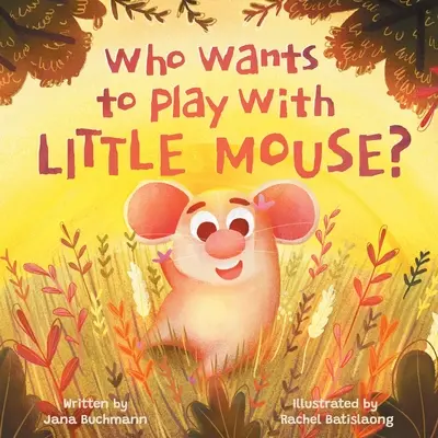 Kdo si chce hrát s malou myškou? - Who Wants To Play With Little Mouse?