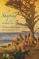 Utváření pobřeží: Rybolov a cestovní ruch na pobřeží Monterey - Shaping the Shoreline: Fisheries and Tourism on the Monterey Coast