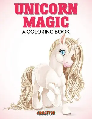 Kouzlo jednorožců: Kniha omalovánek - Unicorn Magic: A Coloring Book