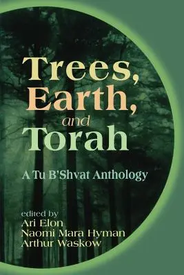 Stromy, Země a Tóra: Tóra: antologie Tu b'švat - Trees, Earth, and Torah: A Tu B'Shvat Anthology
