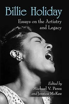 Billie Holiday: Eseje o uměleckém díle a odkazu Billie Billie: Essays on the Artistry and Legacy - Billie Holiday: Essays on the Artistry and Legacy