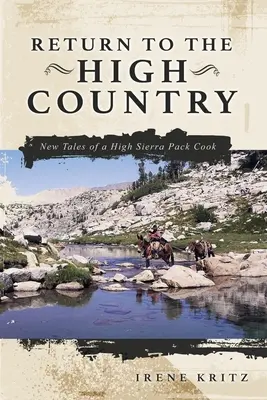 Návrat na Vysočinu: Nové příběhy kuchaře z vysokohorské smečky - Return to the High Country: New Tales of a High Sierra Pack Cook