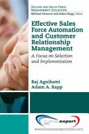 Efektivní automatizace prodejních sil a řízení vztahů se zákazníky: Zaměření na výběr a implementaci - Effective Sales Force Automation and Customer Relationship Management: A Focus on Selection and Implementation