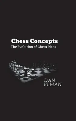 Šachové koncepty: Vývoj šachových myšlenek - Chess Concepts: The Evolution of Chess Ideas