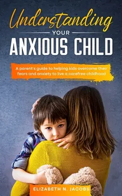 Porozumění úzkostnému dítěti - Understanding Your Anxious Child