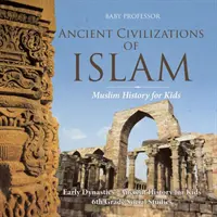 Starověké civilizace islámu - Dějiny muslimů pro děti - Rané dynastie - Dějiny starověku pro děti - Společenské vědy 6. třída - Ancient Civilizations of Islam - Muslim History for Kids - Early Dynasties - Ancient History for Kids - 6th Grade Social Studies
