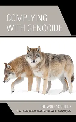 Vyhovění genocidě: Vlk, kterého krmíte - Complying with Genocide: The Wolf You Feed