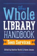Příručka celé knihovny: Služby pro dospívající - Whole Library Handbook: Teen Services