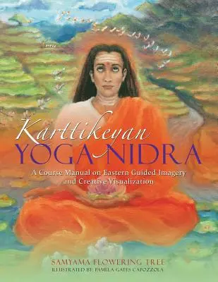 Karttikejská jóga nidra: Příručka pro kurzy východní řízené imaginace a kreativní vizualizace - Karttikeyan Yoga Nidra: A Course Manual on Eastern Guided Imagery and Creative Visualization