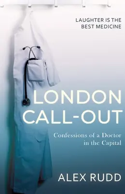 London Call-Out: Zpověď lékaře v hlavním městě - London Call-Out: Confessions of a Doctor in the Capital