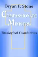 Soucitná služba: Teologické základy - Compassionate Ministry: Theological Foundations
