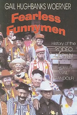 Neohrožení srandisté: Dějiny rodeového klauna: Neohrožený jezdec a neohrožený klaun (The History of the Rodeo Clown) - Fearless Funnymen: The History of the Rodeo Clown