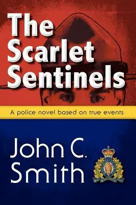 The Scarlet Sentinels (Pbk): An Rcmp Novel Based on True Events (Rcmp román podle skutečných událostí) - The Scarlet Sentinels (Pbk): An Rcmp Novel Based on True Events