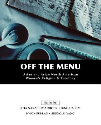 Mimo jídelníček: Náboženství a teologie asijských a severoamerických žen - Off the Menu: Asian and Asian North American Women's Religion and Theology