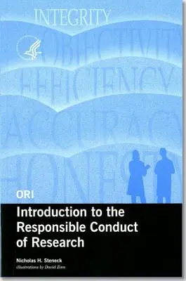 Ori Introduction to the Responsible Conduct of Research, 2004 (Revised) (Úvod do odpovědného provádění výzkumu) - Ori Introduction to the Responsible Conduct of Research, 2004 (Revised)