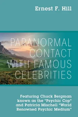 Paranormální kontakty se slavnými osobnostmi: Chuck Bergman, známý jako psychický policista, a Patricia Mischellová, světoznámé psychické médium. - Paranormal Contact with Famous Celebrities: Featuring Chuck Bergman Known as the Psychic Cop and Patricia Mischell World Renowned Psychic Medium