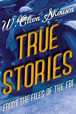 Pravdivé příběhy ze spisů FBI: Nejznámější američtí gangsteři, mafiáni a členové mafie: Příběhy FBI: Nejznámější američtí gangsteři, mafiáni a členové mafie - True Stories from the Files of the FBI: America's Most Notorious Gangsters, Mobsters and Mafia Members