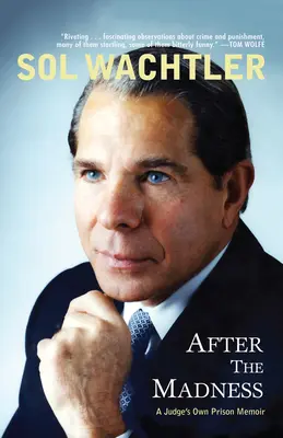 Po šílenství: Vzpomínky soudce z vězení: Po šílenství. - After the Madness: A Judge's Own Prison Memoir