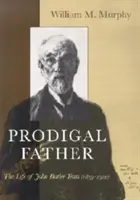 Marnotratný otec: The Life of John Butler Yeats (1839-1922) (Život Johna Butlera Yeatse) - Prodigal Father: The Life of John Butler Yeats (1839-1922)