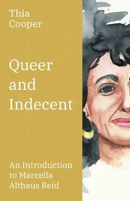 Queer and Indecent: Úvod do teologie Marcelly Althaus Reidové - Queer and Indecent: An Introduction to the Theology of Marcella Althaus Reid