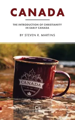 Kanada: The Introduction of Christianity in Early Canada (Zavedení křesťanství v rané Kanadě) - Canada: The Introduction of Christianity in Early Canada