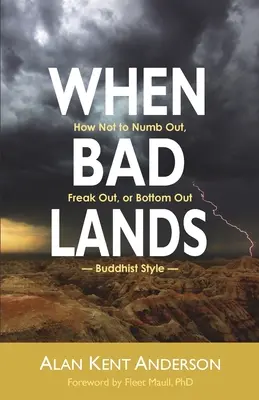 Když se nedaří: Jak neomdlít, nevyvádět z míry a nespadnout na dno - v buddhistickém stylu: Jak na to? - When Bad Lands: How Not to Numb Out, Freak Out, or Bottom Out-Buddhist Style