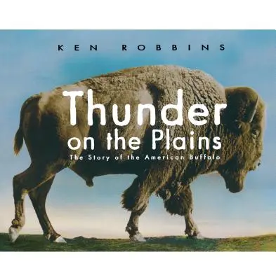 Hřmění na pláních: Příběh amerického bizona - Thunder on the Plains: The Story of the American Buffalo