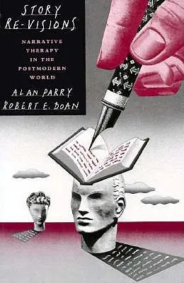 Re-vize příběhu: Narativní terapie v postmoderním světě - Story Re-Visions: Narrative Therapy in the Postmodern World